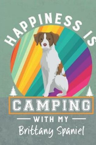 Cover of Happiness Is Camping With My Brittany Spaniel
