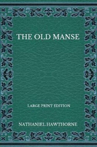 Cover of The Old Manse - Large Print Edition