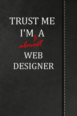 Book cover for Trust Me I'm almost a Web Designer