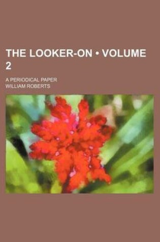 Cover of The Looker-On (Volume 2); A Periodical Paper