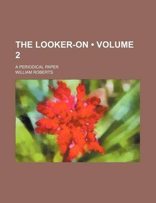 Book cover for The Looker-On (Volume 2); A Periodical Paper