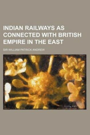 Cover of Indian Railways as Connected with British Empire in the East