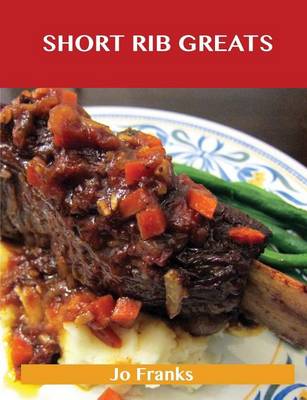 Book cover for Short Rib Greats: Delicious Short Rib Recipes, the Top 48 Short Rib Recipes