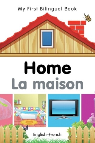 Cover of My First Bilingual Book -  Home (English-French)