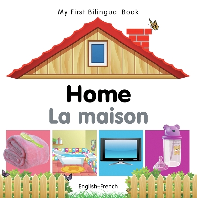 Cover of My First Bilingual Book -  Home (English-French)