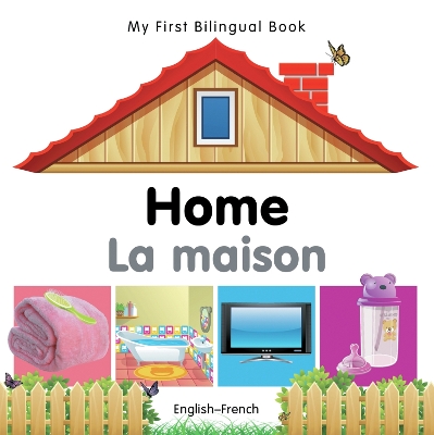 Book cover for My First Bilingual Book -  Home (English-French)