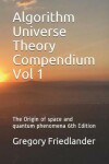 Book cover for Algorithm Universe Theory Compendium Vol 1