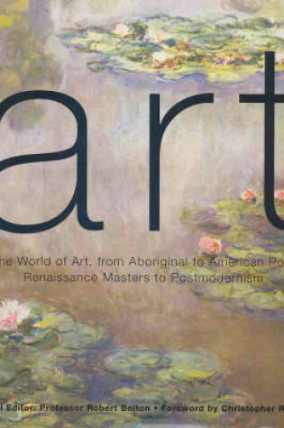 Cover of Art : the World of Art from Aboriginal to American Pop, Renaissance Masters to Postmodernism