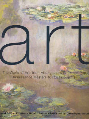 Book cover for Art : the World of Art from Aboriginal to American Pop, Renaissance Masters to Postmodernism