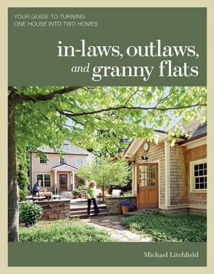 Book cover for In-laws, Outlaws, and Granny Flats: Your Guide to Turning One House into Two Homes