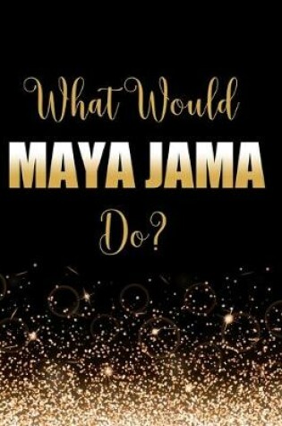 Cover of What Would Maya Jama Do?