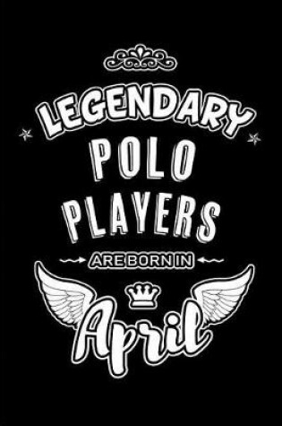 Cover of Legendary Polo Players are born in April