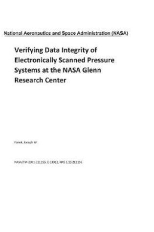 Cover of Verifying Data Integrity of Electronically Scanned Pressure Systems at the NASA Glenn Research Center