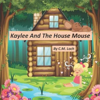 Book cover for Kaylee And The House Mouse