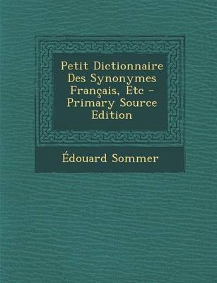 Book cover for Petit Dictionnaire Des Synonymes Francais, Etc - Primary Source Edition