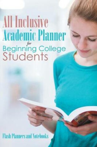 Cover of All Inclusive Academic Planner for Beginning College Students