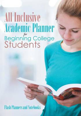 Book cover for All Inclusive Academic Planner for Beginning College Students