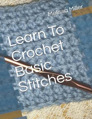 Cover of Learn To Crochet Basic Stitches