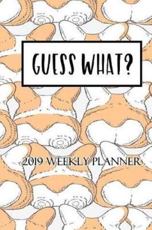 Cover of Guess What 2019 Weekly Planner