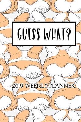 Book cover for Guess What 2019 Weekly Planner