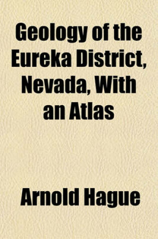 Cover of Geology of the Eureka District, Nevada, with an Atlas