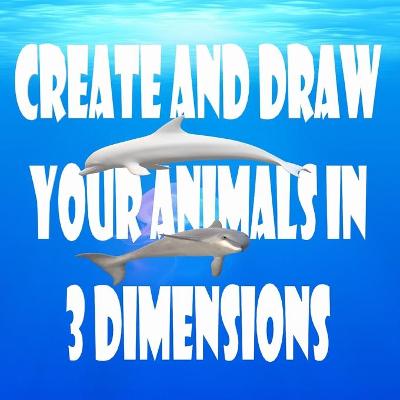 Book cover for Create and draw your animals in 3 dimensions