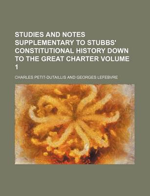 Book cover for Studies and Notes Supplementary to Stubbs' Constitutional History Down to the Great Charter Volume 1