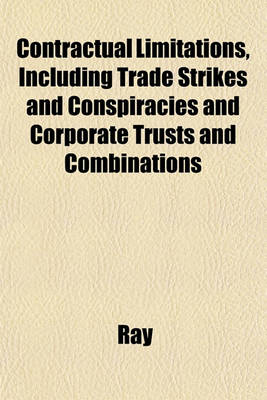 Book cover for Contractual Limitations, Including Trade Strikes and Conspiracies and Corporate Trusts and Combinations