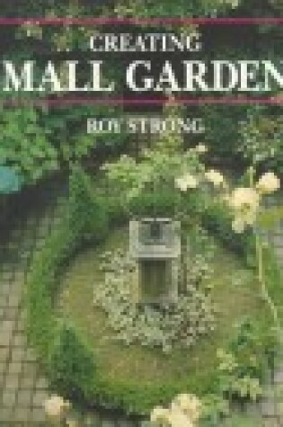 Cover of Creating Small Gardens