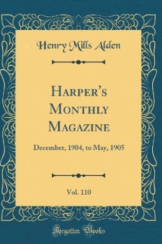 Cover of Harper's Monthly Magazine, Vol. 110: December, 1904, to May, 1905 (Classic Reprint)