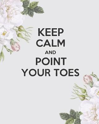 Book cover for Keep Calm And Point Your Toes