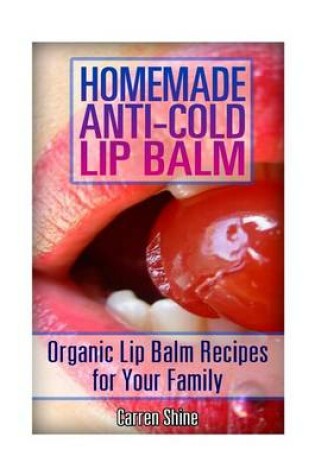 Cover of Homemade Anti-Cold Lip Balm Recipes