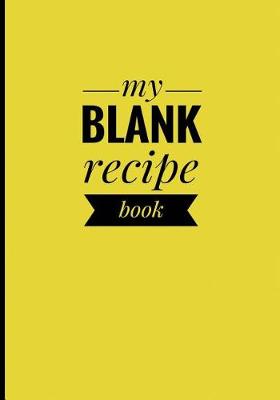 Book cover for My Blank Recipe Book