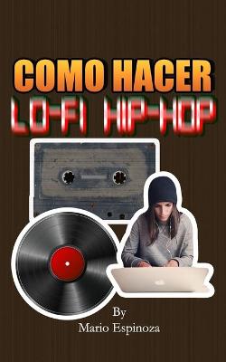 Book cover for Como Hacer Lo-Fi Hip-Hop