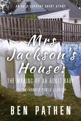 Book cover for Mrs Jackson's House (Diaper/Rubber Pants Version)