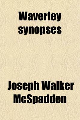 Book cover for Waverley Synopses; A Guide to the Plots and Characters of Scott's Waverley Novels