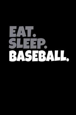 Book cover for Eat. Sleep. Baseball.
