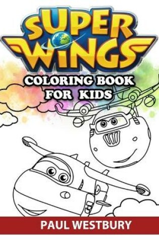 Cover of Super Wings Coloring Book for Kids