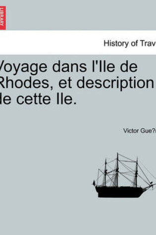 Cover of Voyage Dans L'Ile de Rhodes, Et Description de Cette Ile.