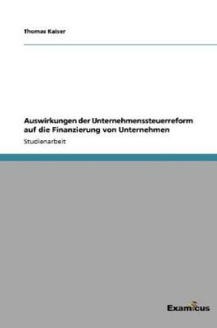 Cover of Auswirkungen der Unternehmenssteuerreform auf die Finanzierung von Unternehmen