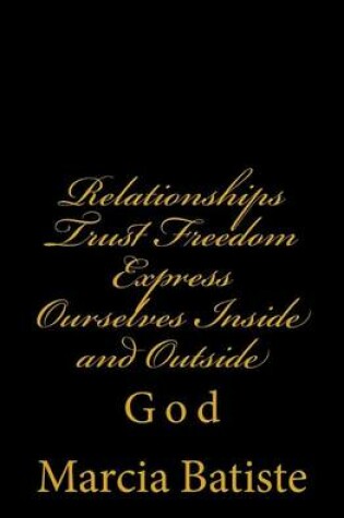 Cover of Relationships Trust Freedom Express Ourselves Inside and Outside