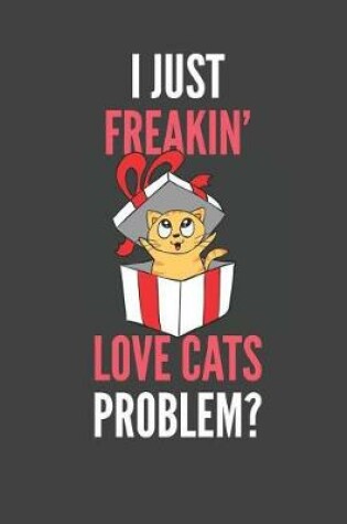 Cover of I Just Freakin' Love Cats