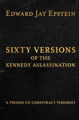 Cover of Sixty Versions of the Kennedy Assassination