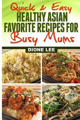 Book cover for Quick and Easy Healthy Asian Favourite Recipes For Busy Mums