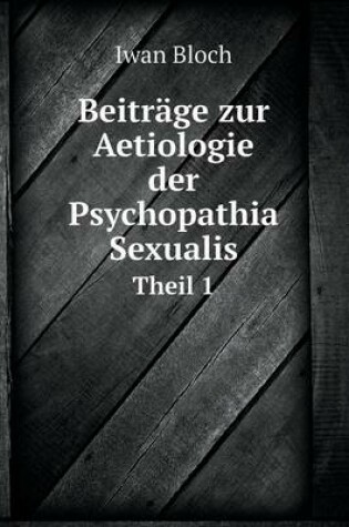 Cover of Beitr�ge zur Aetiologie der Psychopathia Sexualis Theil 1