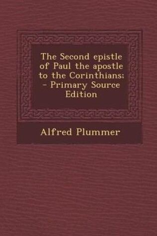 Cover of The Second Epistle of Paul the Apostle to the Corinthians; - Primary Source Edition