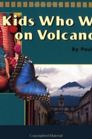 Cover of Kids Who Walk on Volcanoes