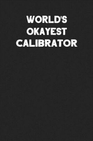 Cover of World's Okayest Calibrator