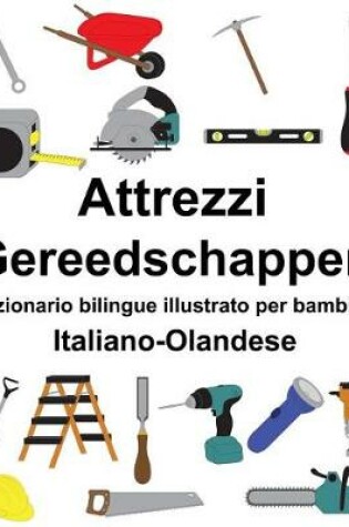 Cover of Italiano-Olandese Attrezzi/Gereedschappen Dizionario bilingue illustrato per bambini