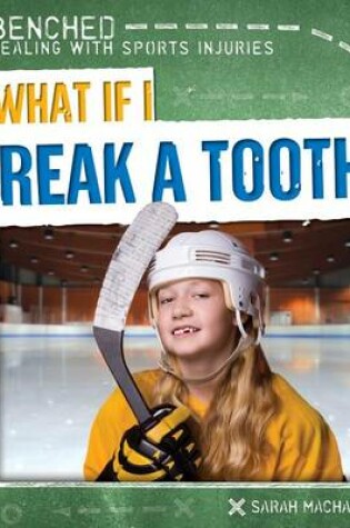 Cover of What If I Break a Tooth?